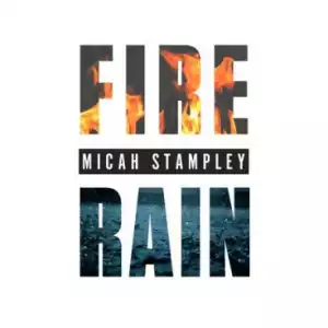 Micah Stampley - Fire and Rain